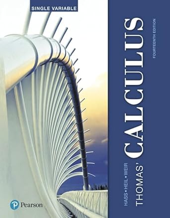 thomas calculus single variable 14th edition joel hass ,christopher heil ,maurice weir 0134439244,