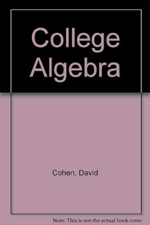students solutions manual to accomany college algebra 1st edition david cohen 031421464x, 978-0314214645