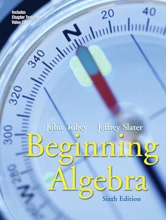 beginning algebra 6th edition john tobey ,jeffrey slater 0131482874, 978-0131482876