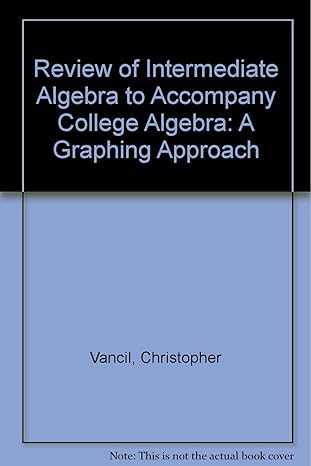 review of intermediate algebra to accompany college algebra a graphing approach 1st edition christopher