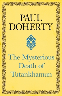 the mysterious death of tutankhamun  paul doherty 0755395794, 9780755395798