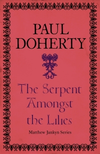 the serpent amongst the lilies  paul doherty 0755395786, 9780755395781