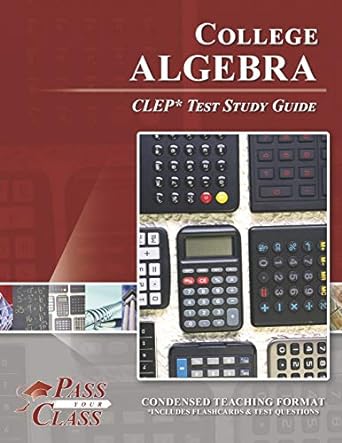 college algebra clep test study guide 1st edition passyourclass 1614336296, 978-1614336297