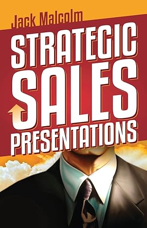 strategic sales presentations 1st edition jack malcolm 1533590346, 978-1533590343