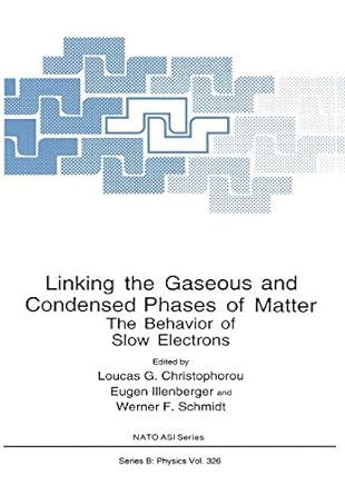 linking the gaseous and condensed phases of matter the behavior of slow electrons 1st edition loucas g