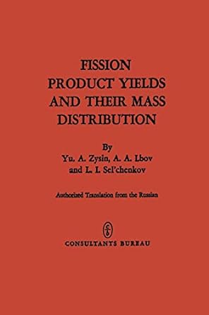 fission product yields and their mass distribution 1st edition yu a zysin 1468406663, 978-1468406665