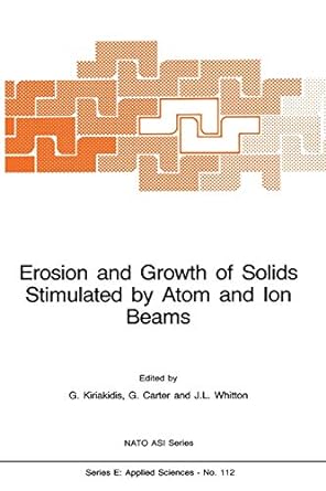 erosion and growth of solids stimulated by atom and ion beams 1st edition g kiriakidis ,g carter ,j l whitton