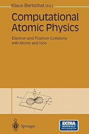 computational atomic physics electron and positron collisions with atoms and ions 1st edition klaus bartschat