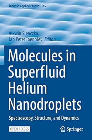 molecules in superfluid helium nanodroplets spectroscopy structure and dynamics 1st edition alkwin slenczka