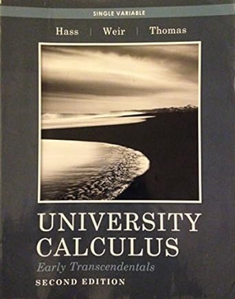 university calculus early transcendentals single variable 2nd edition joel r hass ,maurice d weir ,george b