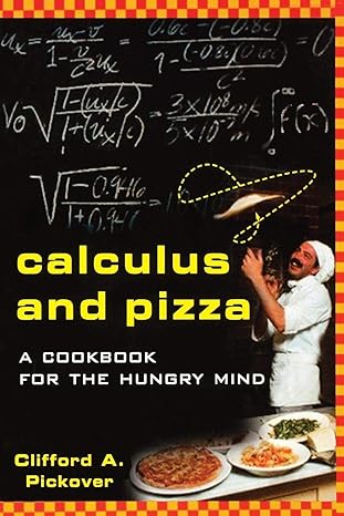 calculus and pizza a cookbook for the hungry mind 1st edition clifford a pickover 0471269875, 978-0471269878
