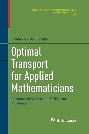Optimal Transport For Applied Mathematicians Calculus Of Variations PDEs And Modeling