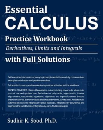 essential calculus practice workbook derivatives limits and integrals with full solutions 1st edition sudhir