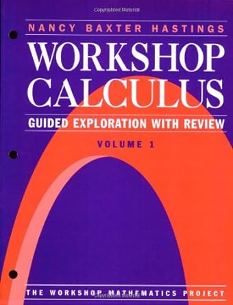 workshop calculus guided exploration with review volume 1 1st edition nancy baxter hastings ,p laws ,c fratto