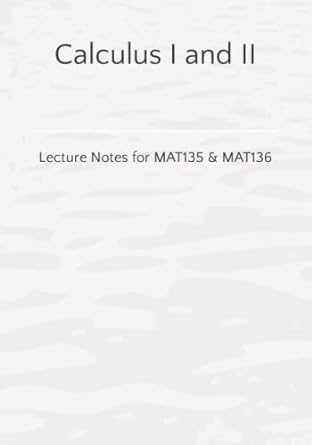 calculus i and ii lecture notes for mat135 and mat136 1st edition dmitry panchenko 1999419073, 978-1999419073