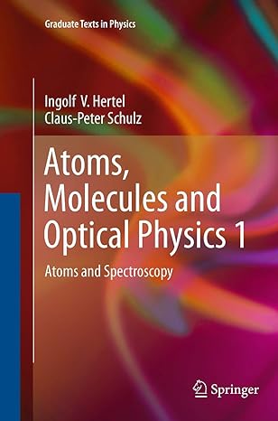 atoms molecules and optical physics 1 atoms and spectroscopy 1st edition ingolf v hertel ,claus peter schulz
