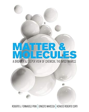 matter and molecules a broader and deeper view of chemical thermodynamics 1st edition roberto j fernandez