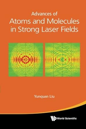 advances of atoms and molecules in strong laser fields 1st edition yunquan liu b01mxsph0r