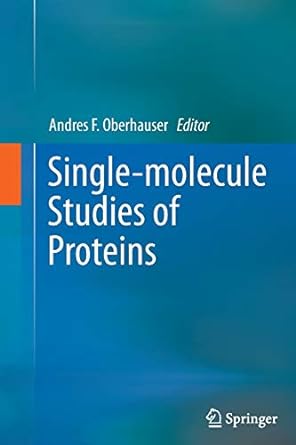 single molecule studies of proteins 1st edition andres f oberhauser 1489991123, 978-1489991126
