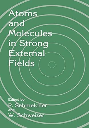 atoms and molecules in strong external fields 1st edition p schmelcher ,w schweizer 1441932917, 978-1441932914