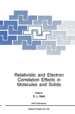 relativistic and electron correlation effects in molecules and solids 1st edition g l malli 1489913424,