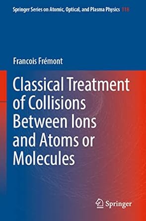 classical treatment of collisions between ions and atoms or molecules 1st edition francois fr mont
