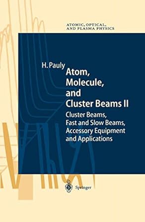 atom molecule and cluster beams ii cluster beams fast and slow beams accessory equipment and applications 1st