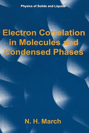 electron correlation in molecules and condensed phases 1st edition norman h march 1489913726, 978-1489913722