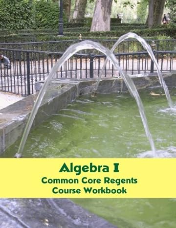 Algebra I Common Core Regents Course Workbook