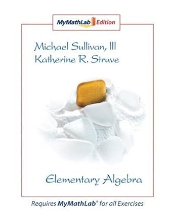 elementary algebra requires mymathlab for all exercises 1st edition michael sullivan iii, katherine r struve