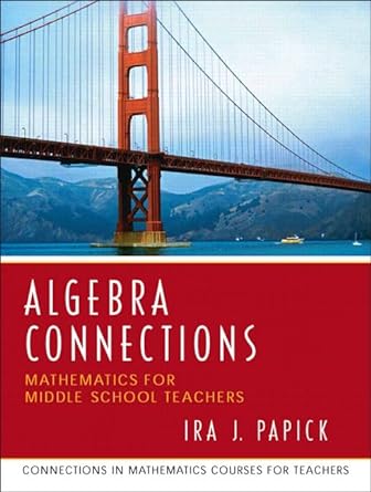 algebra connections mathematics for middle school teachers 1st edition ira j papick 0131449281, 978-0131449282