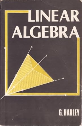 linear algebra 1st edition george hadley, michael stecher, carroll o wilde 8185015813, 978-8185015811