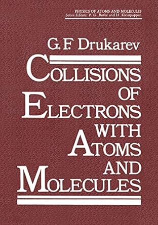 collisions of electrons with atoms and molecules 1st edition g f drukarev 1461289971, 978-1461289975