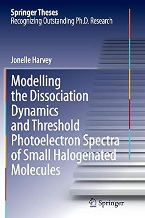 modelling the dissociation dynamics and threshold photoelectron spectra of small halogenated molecules 1st