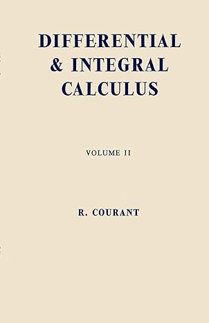 differential and integral calculus volume 2 1st edition richard courant ,edward james mcshane ,sam sloan