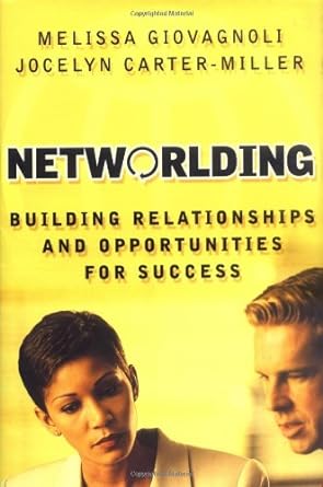 networlding building relationships and opportunities for success 1st edition melissa giovagnoli ,jocelyn