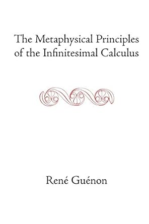 the metaphysical principles of the infinitesimal calculus 1st edition rene guenon 0900588128, 978-0900588129