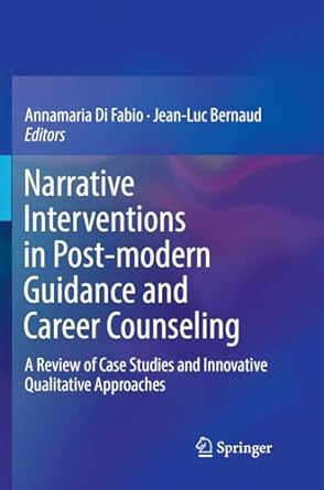 Narrative Interventions In Post Modern Guidance And Career Counseling A Review Of Case Studies And Innovative Qualitative Approaches