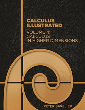 calculus illustrated volume 4 calculus in higher dimensions 1st edition peter saveliev 979-8500039279