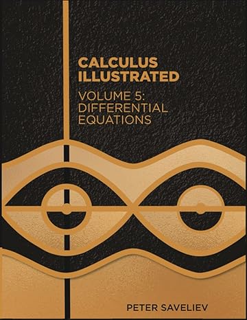 calculus illustrated volume 5 differential equations 1st edition peter saveliev 979-8502388559