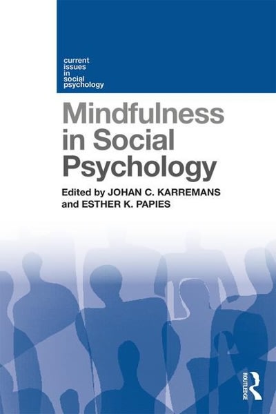 mindfulness in social psychology 1st edition johan c karremans, esther k papies 1317238826, 9781317238829