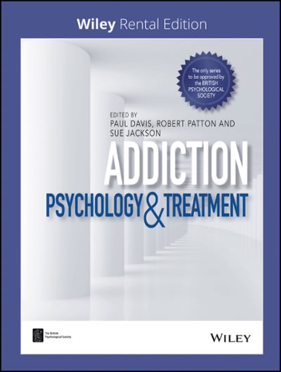 addiction psychology and treatment 1st edition paul davis, robert patton, sue jackson 1119622433,