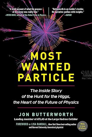 most wanted particle the inside story of the hunt for the higgs the heart of the future of physics 1st