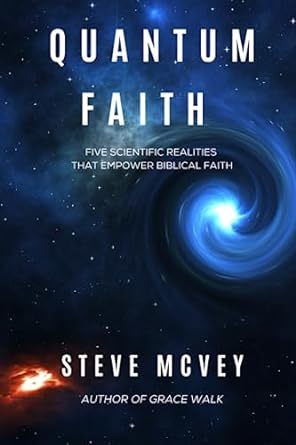 quantum faith five scientific realities that empower biblical faith 1st edition steve mcvey 1961180030,