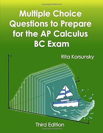 multiple choice questions to prepare for the ap calculus bc exam 3rd edition mrs rita korsunsky 979-8626765694