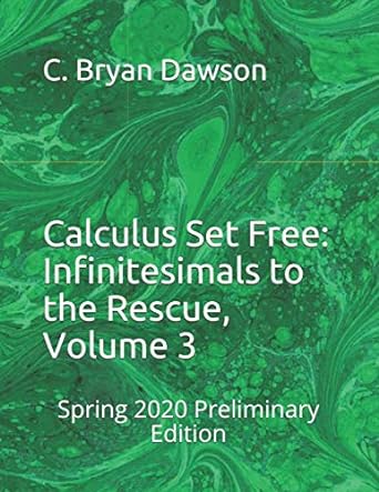 calculus set free infinitesimals to the rescue volume 3 2020 edition c bryan dawson 979-8631658776