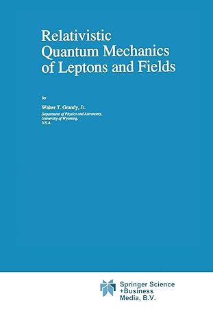 relativistic quantum mechanics of leptons and fields 1st edition w t grandy 9401054584, 978-9401054584