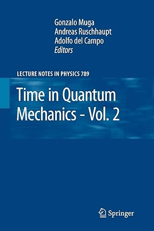 time in quantum mechanics volume 2 1st edition gonzalo muga ,andreas ruschhaupt ,adolfo del campo 3642261930,