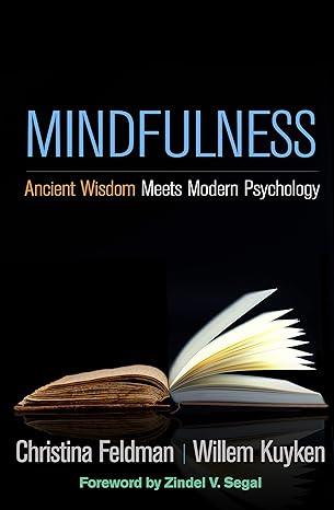 mindfulness ancient wisdom meets modern psychology 1st edition christina feldman ,willem kuyken ,zindel segal