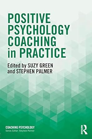 positive psychology coaching in practice 1st edition suzy green ,stephen palmer 1138860999, 978-1138860995